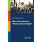 A Study Guide for Sherman Alexie's "Reservation Blues" - Paperback