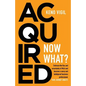 Acquired: Now What?: Embrace the flux and uncertainty of M&A and become a savvy and bulletproof business professional. YOUR JOURNEY AWAITS! - Paperback