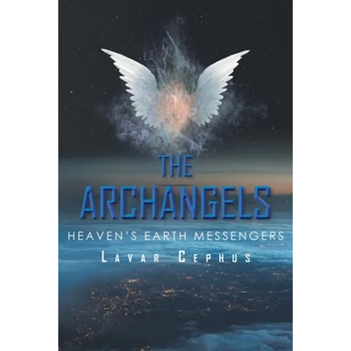 The Archangels: Heaven's Earth Messenger - Paperback