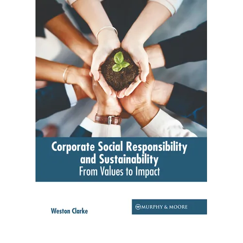 Corporate Social Responsibility and Sustainability: From Values to Impact - Hardcover