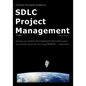 A Down-To-Earth Guide To SDLC Project Management: Getting your system / software development life cycle project successfully across the line using PMB - Paperback
