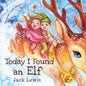 Today I Found an Elf: A magical children's Christmas story about friendship and the power of imagination - Paperback