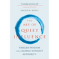 The Art of Quiet Influence: Timeless Wisdom for Leading Without Authority - Paperback