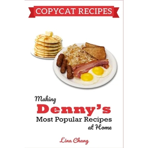 Copycat Recipes: Making Denny's Most Popular Recipes At Home ***BLACK & WHITE EDITION*** - Paperback