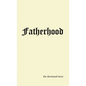 Fatherhood: the shortened story - Hardcover