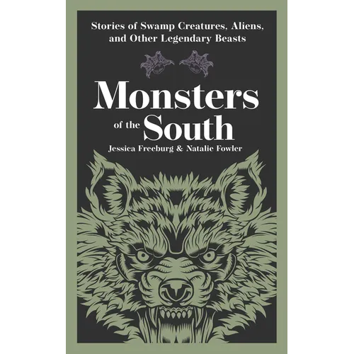 Monsters of the South: Stories of Swamp Creatures, Aliens, and Other Legendary Beasts - Paperback