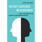 Patient-Centered Measurement: Ethics, Epistemology, and Dialogue in Contemporary Medicine - Hardcover