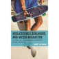Adolescence, Girlhood, and Media Migration: US Teens' Use of Social Media to Negotiate Offline Struggles - Paperback