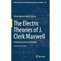 The Electric Theories of J. Clerk Maxwell: A Historical and Critical Study - Hardcover