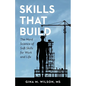 Skills That Build: The Hard Science of Soft Skills for Work and Life - Paperback