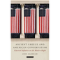 Ancient Greece and American Conservatism: Classical Influence on the Modern Right - Paperback