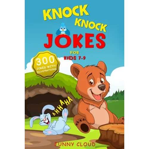 Knock Knock Jokes for Kids 7-9: The 300 Best Jokes that Will Entertain the Whole Family! - Paperback