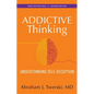 Addictive Thinking: Understanding Self-Deception - Paperback