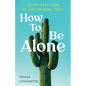 How To Be Alone: an 800-mile hike on the Arizona Trail - Paperback