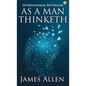 As a Man Thinketh - Hardcover