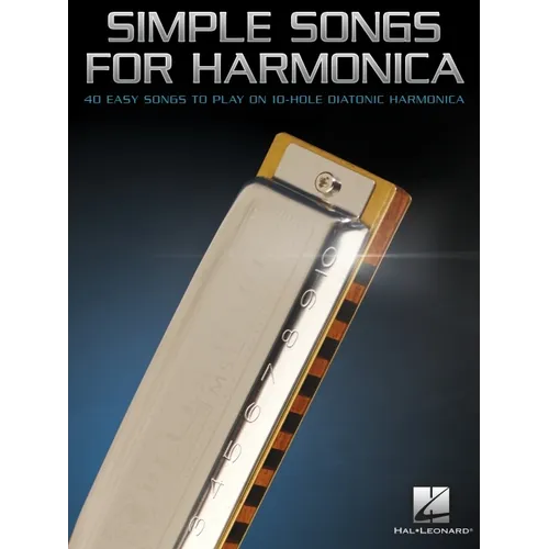 Simple Songs for Harmonica: 40 Easy Songs to Play on 10-Hole Harmonica - Paperback