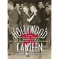 The Hollywood Canteen: Where the Greatest Generation Danced with the Most Beautiful Girls in the World (Hardback) - Hardcover