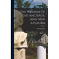 The Wisdom Of The Ancients, And New Atlantis - Hardcover