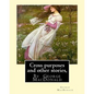 Cross purposes and other stories, By George MacDonald: short story colrctions--Croos Purposes, The golden key, the carasoyn, Little Daylight - Paperback
