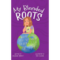 My Blended Roots: How To Find Your Spot When You Don't Fit The Mold - Hardcover