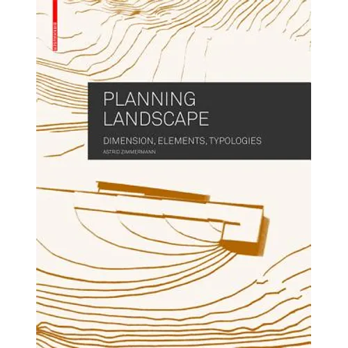 Planning Landscape: Dimensions, Elements, Typologies - Hardcover