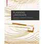 Planning Landscape: Dimensions, Elements, Typologies - Hardcover