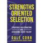 Strengths Oriented Selection: Strategies for Attracting and Assessing Great Talent - Paperback