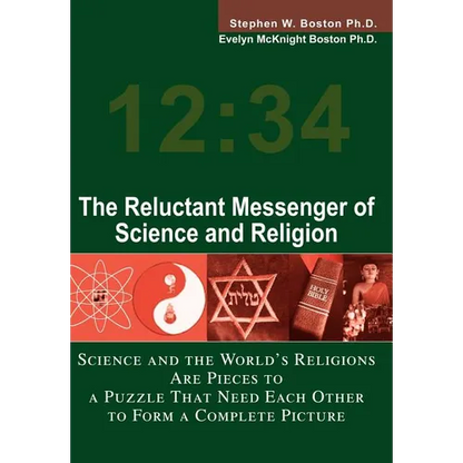 The Reluctant Messenger of Science and Religion: Science and the World's Religions Are Pieces to a Puzzle That Need Each Other to Form a Complete Pict - Hardcover