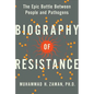 Biography of Resistance: The Epic Battle Between People and Pathogens - Hardcover