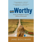 Worthy: From Corn Fields to Corner Office of Microsoft, Stories of Overcoming - Hardcover
