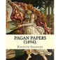 Pagan Papers (1894). By: Kenneth Grahame: (World's classic's) - Paperback