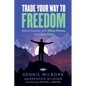 Trade Your Way to Freedom: Retire Sooner with More Money and Less Fear - Paperback