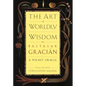The Art of Worldly Wisdom: A Pocket Oracle - Hardcover