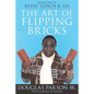 The Art of Flipping Bricks - Paperback