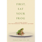First, Eat Your Frog: And Other Pearls for Professional Working Mothers - Paperback