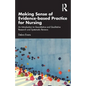 Making Sense of Evidence-Based Practice for Nursing: An Introduction to Quantitative and Qualitative Research and Systematic Reviews - Paperback