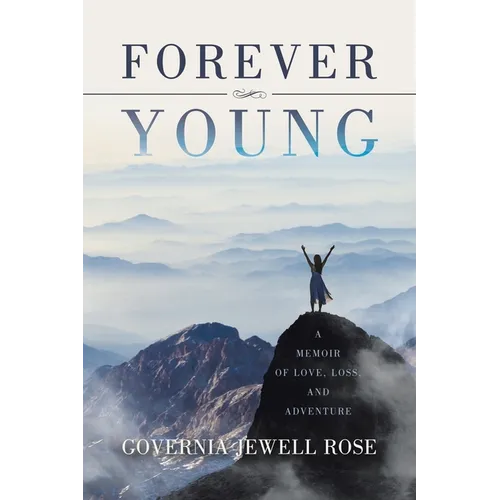 Forever Young: A Memoir of Love, Loss and Adventure - Paperback