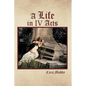 A Life in IV Acts - Paperback