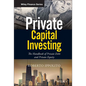 Private Capital Investing: The Handbook of Private Debt and Private Equity - Hardcover