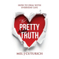 The Pretty Ugly Truth: How to Deal With Everyday Life - Paperback