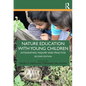 Nature Education with Young Children: Integrating Inquiry and Practice - Paperback
