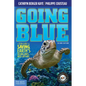 Going Blue: A Teen Guide to Saving Earth's Ocean, Lakes, Rivers & Wetlands - Paperback