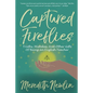 Captured Fireflies: Truths, Mistakes, And Other Gifts of Being an English Teacher - Paperback