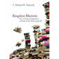 Kingdom Rhetoric - Hardcover