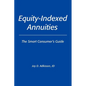 Equity-Indexed Annuities: The Smart Consumer's Guide - Paperback