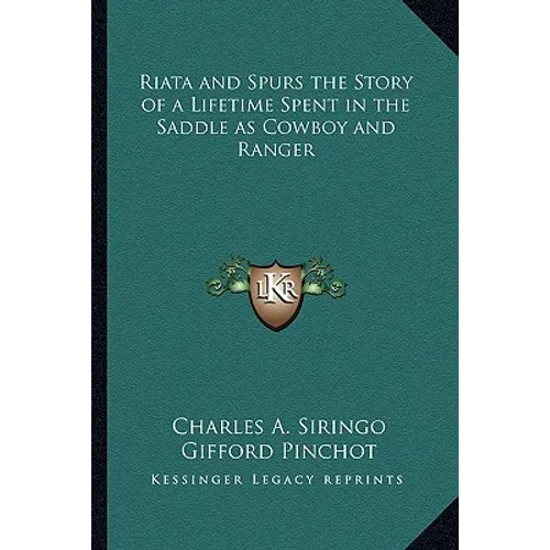 Riata and Spurs the Story of a Lifetime Spent in the Saddle as Cowboy and Ranger - Paperback
