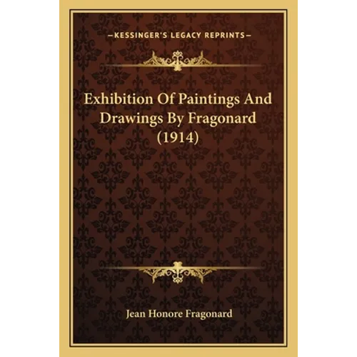 Exhibition Of Paintings And Drawings By Fragonard (1914) - Paperback