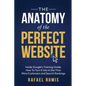 The Anatomy Of The Perfect Website: Inside Google's Training Guide: How To Turn It Into A Site That Wins Customers and Search Rankings - Paperback