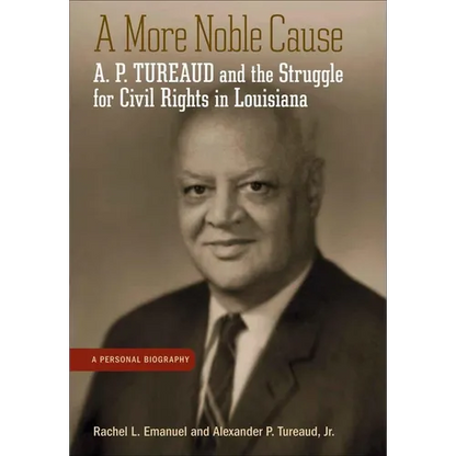 A More Noble Cause: A. P. Tureaud and the Struggle for Civil Rights in Louisiana - Hardcover