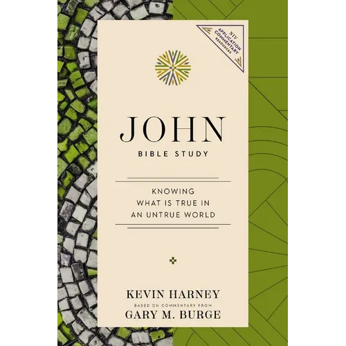 John Bible Study: Knowing What Is True in an Untrue World - Paperback